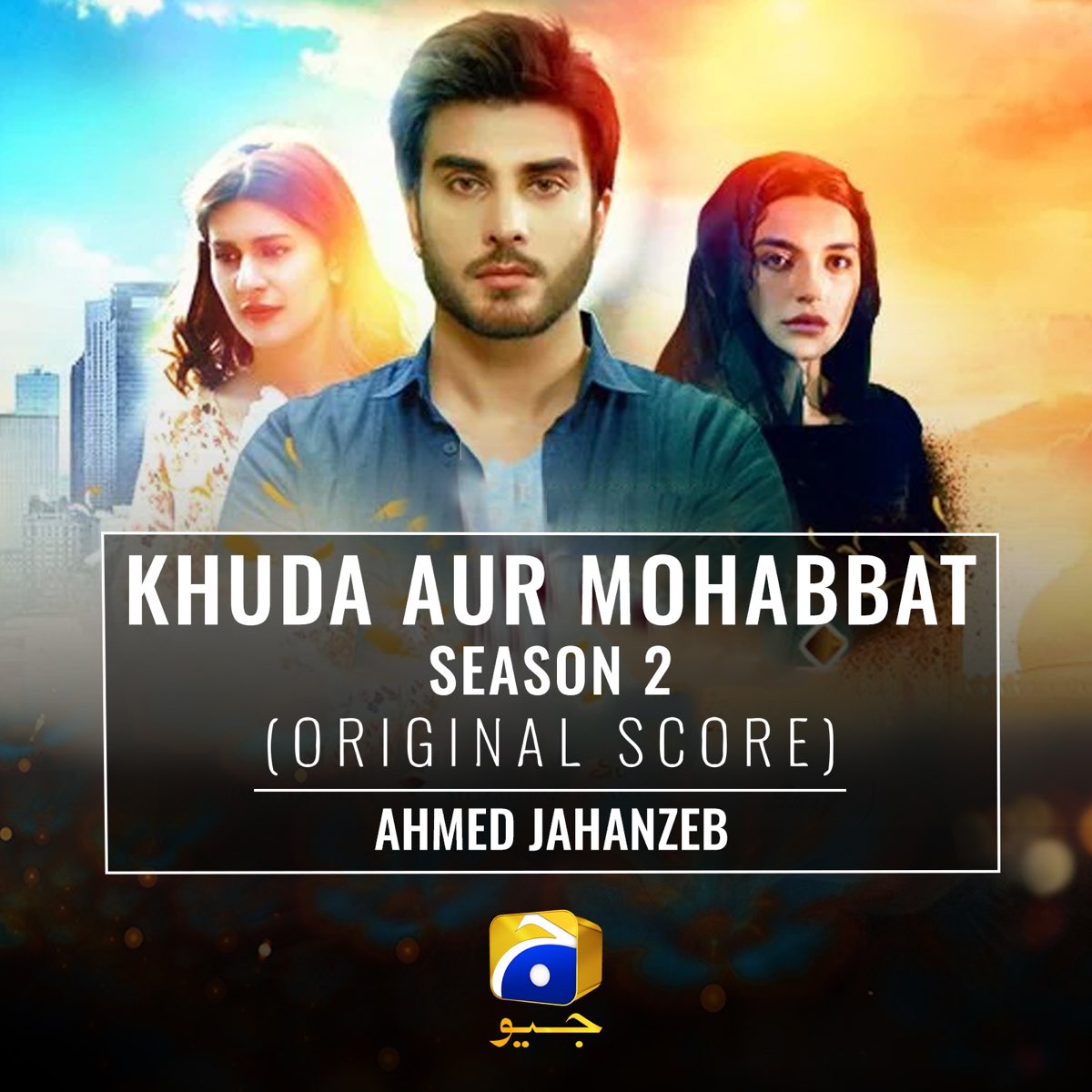 Khuda Aur Mohabbat Season 2 original Score Ahmed Jahanzeb